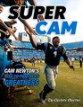Super Cam Cam Newtons Rise to Panthers Greatness