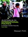 Australia in International Politics An Introduction to Australian Foreign Policy