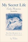 My Secret Life The Sex Diaries of a Victorian Gentleman Early Memories Vol I