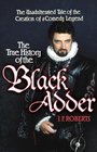 The True History of the Blackadder The Unadulterated Tale of the Creation of a Comedy Legend