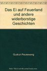 Das Ei auf Feuerland und andere widerborstige Geschichten