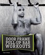 Door Frame PullUp Bar Workouts Full Body Strength Training for Arms Chest Shoulders Back Core Glutes and Legs