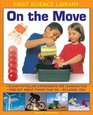 First Science Library On The Move Why Is Ice Slippery What Are Gears 15 EasyToFollow Experiments Teach 5 To 7 YearOlds All About Things That Go  Including You