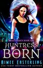 Huntress Born (Wolf Legacy) (Volume 1)