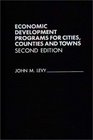 Economic Development Programs for Cities Counties and Towns Second Edition