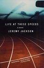 Life at These Speeds A Novel