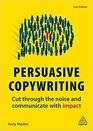 Persuasive Copywriting Cut Through the Noise and Communicate With Impact