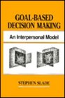 Goalbased Decision Making An Interpersonal Model
