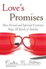 Love's Promises How Formal and Informal Contracts Shape All Kinds of Families