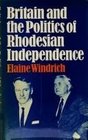 Britain and the Politics of Rhodesian Independence