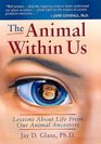 The Animal Within Us Lessons About Life from Our Animal Ancestors