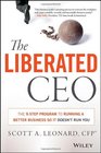 The Liberated CEO The 9Step Program to Running a Better Business so it Doesn't Run You