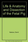 Life  Anatomy and Dissection of the Fetal Pig