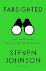 Farsighted How We Make the Decisions that Matter the Most