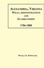 Alexandria Virginia Wills Administrations and Guardianships 17861800