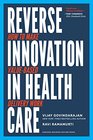 Reverse Innovation in Health Care How to Make ValueBased Delivery Work