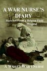 A War Nurse's Diary Sketches from a Belgian Field Hospital