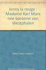 Jenny la rouge  Madame Karl Marx ne baronne von Westphalen