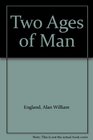 Two ages of man