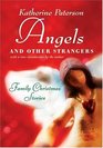 Angels and Other Strangers   Family Christmas Stories