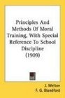 Principles And Methods Of Moral Training With Special Reference To School Discipline