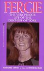 Fergie The Very Private Life of the Duchess of York