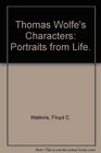 Thomas Wolfe's Characters Portraits from Life