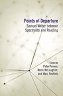 Points of Departure Samuel Weber between Spectrality and Reading