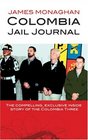 Colombia Jail Journal The Compelling Exclusive Inside Story of the Colombia Three