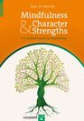 Mindfulness and Character Strengths A Practical Guide to Flourishing