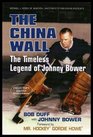 The China Wall The Timeless Legend of Johnny Bower