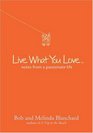 Live What You Love Notes from a Passionate Life