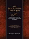 The MacArthur Topical Bible: A Comprehensive Guide to Every Major Topic Found in the Bible