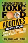 A Consumer's Guide to Toxic Food Additives How to Avoid Synthetic Sweeteners Artificial Colors MSG and More