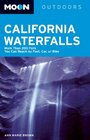 Moon California Waterfalls More Than 200 Falls You Can Reach by Foot Car or Bike