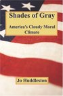 SHADES OF GRAY America's Cloudy Moral Climate