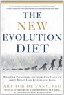 The New Evolution Diet What Our Paleolithic Ancestors Can Teach Us about Weight Loss Fitness and Aging