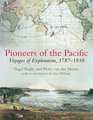 Pioneers of the Pacific Voyages of Exploration 17871810