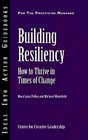 Building Resiliency How to Thrive in Times of Change