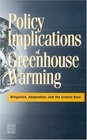 Policy Implications of Greenhouse Warming Mitigation Adaptation and the Science Base