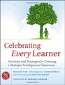 Celebrating Every Learner Activities and Strategies for Creating a Multiple Intelligences Classroom