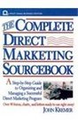 The Complete Direct Marketing Source Book A StepByStep Guide to Organizing and Managing a Successful Direct Marketing Program
