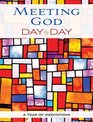 Meeting God Day by Day A Year of Meditations