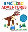 Epic LEGO Adventures with Bricks You Already Have Build Crazy Worlds Where Aliens Live on the Moon Dinosaurs Walk Among Us Scientists Battle Mutant Bugs and You Bring Their Hilarious Tales to Life