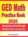 GED Math Practice Book 2020 Extra Exercises and Two Full Length GED Math Tests to Ace the Exam