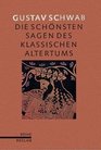 Die schnsten Sagen des klassischen Altertums Nach seinen Dichtern und Erzhlern