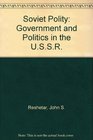 Soviet Polity Government and Politics in the USSR