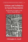 Schism and Solidarity in Social Movements The Politics of Labor in the French Third Republic