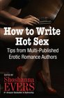 How to Write Hot SexTips from MultiPublished Erotic Romance Authors