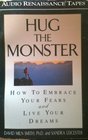 Hug the Monster How to Embrace Your Fears and Live Your Dreams